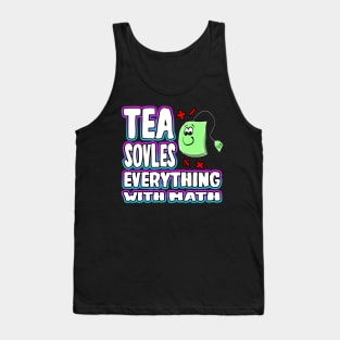 Tea Solves Everything With Math Tank Top